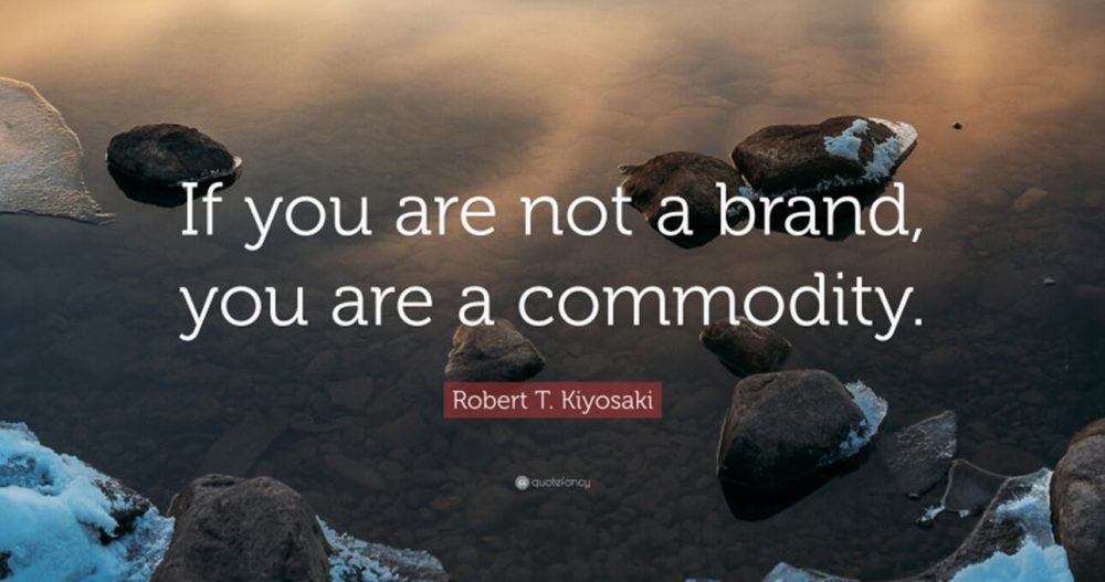 Be a Brand, Not a Commodity
